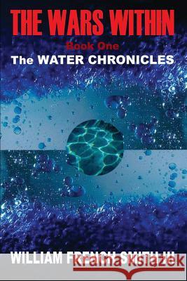 The Wars Within: Book One, The Water Chronicles Smith, William French 9781403311979 Authorhouse - książka