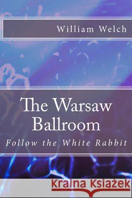 The Warsaw Ballroom William Welch 9781722125943 Createspace Independent Publishing Platform - książka