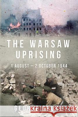 The Warsaw Uprising: 1 August - 2 October 1944 George Bruce 9781800550452 Sapere Books - książka