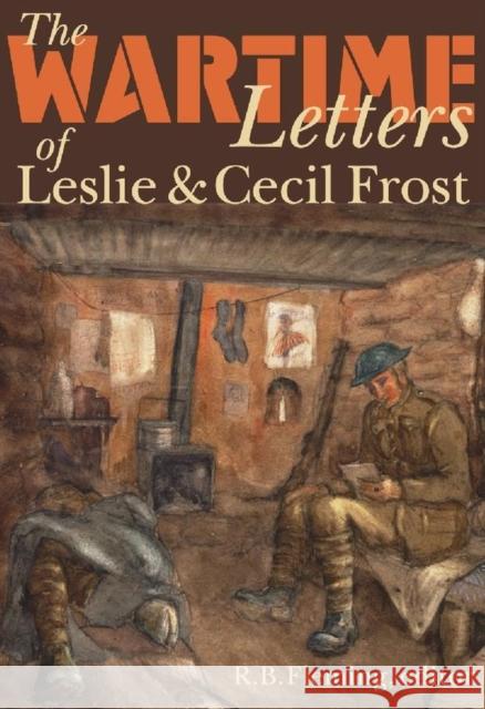 The Wartime Letters of Leslie and Cecil Frost, 1915-1919  9781554580002 WILFRID LAURIER UNIVERSITY PRESS - książka