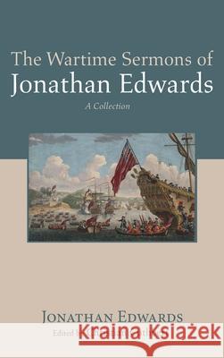 The Wartime Sermons of Jonathan Edwards Jonathan Edwards Christian Cuthbert 9781725287884 Cascade Books - książka