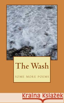 The Wash: - poems and paragraphs MacLaren-Scott, Andrew 9781727183139 Createspace Independent Publishing Platform - książka