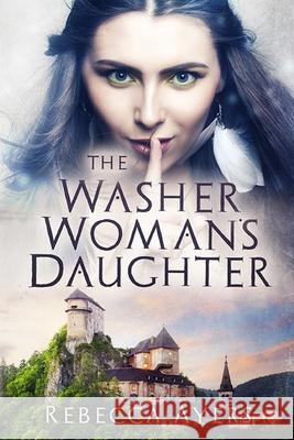 The Washer Woman's Daughter Rebecca Ayers 9781508937425 Createspace - książka