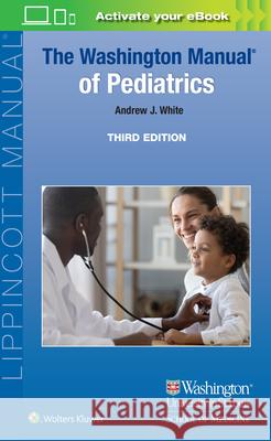 The Washington Manual of Pediatrics Andrew J. White 9781975190583 Wolters Kluwer Health - książka