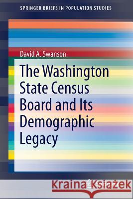 The Washington State Census Board and Its Demographic Legacy David A. Swanson 9783319259475 Springer - książka