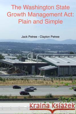The Washington State Growth Management Act: Plain and Simple Petree, Clayton 9781500826208 Createspace - książka