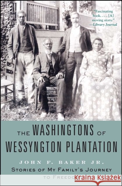 The Washingtons of Wessyngton Plantation: Stories of My Family's Journey to Freedom John F. Baker 9781416567417 Atria Books - książka