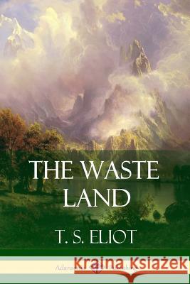 The Waste Land T. S. Eliot 9781387880294 Lulu.com - książka