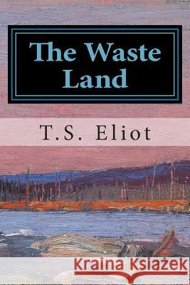 The Waste Land T. S. Eliot 9781501026881 Createspace - książka