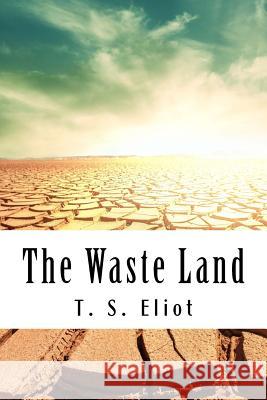 The Waste Land T. S. Eliot 9781530518944 Createspace Independent Publishing Platform - książka