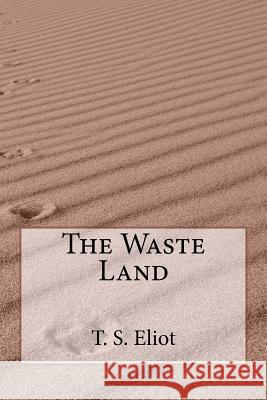 The Waste Land T. S. Eliot 9781537444369 Createspace Independent Publishing Platform - książka