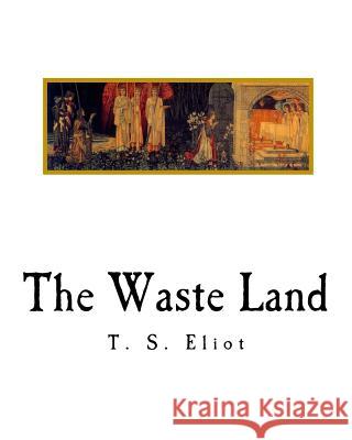 The Waste Land T. S. Eliot 9781720638148 Createspace Independent Publishing Platform - książka