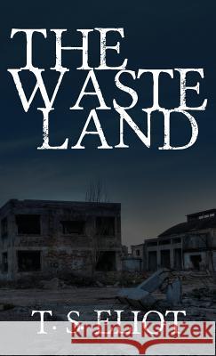 The Waste Land: The Original 1922 Edition T. S. Eliot 9781947844353 Suzeteo Enterprises - książka