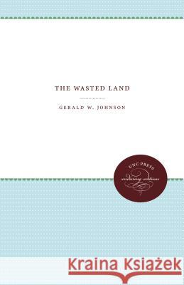 The Wasted Land Gerald W. Johnson 9781469612355 University of North Carolina Press - książka