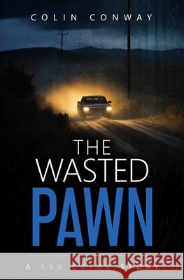 The Wasted Pawn Colin Conway 9781961030367 High Speed Creative, LLC - książka