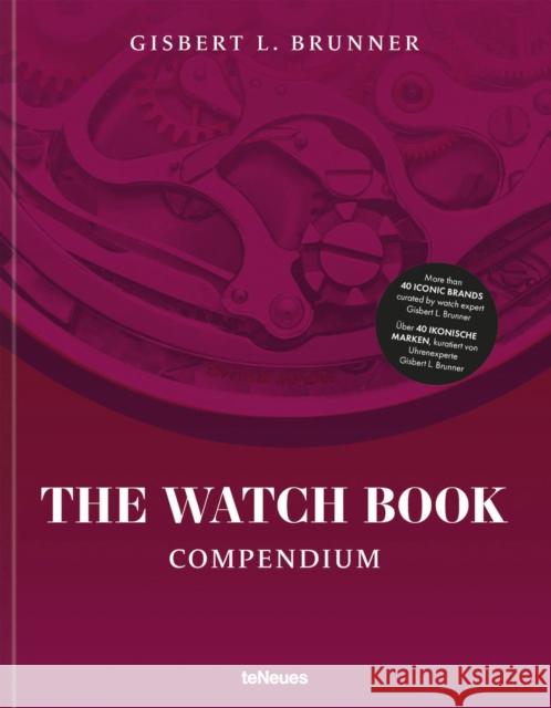 The Watch Book: Compendium - Revised Edition Gisbert L. Brunner 9783961715022 teNeues Publishing UK Ltd - książka