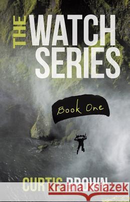 The Watch Series: Book One Curtis Brown 9781490866994 WestBow Press - książka