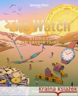 The Watch: Stories and Savoir Faire Audemars Piguet 9782080453228 Editions Flammarion - książka