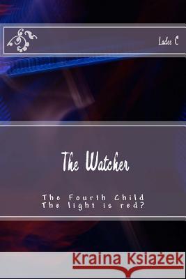 The Watcher: The Fourth Child Ladee C 9781491277492 Createspace - książka