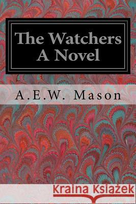 The Watchers A Novel Mason, A. E. W. 9781978129566 Createspace Independent Publishing Platform - książka