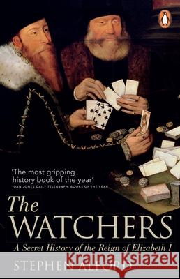 The Watchers: A Secret History of the Reign of Elizabeth I Stephen Alford 9780141043654 Penguin Books Ltd - książka