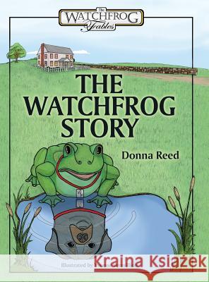 The Watchfrog Story Donna Reed Yvonne Vermillion 9780996387903 Watchfrog, Inc. - książka