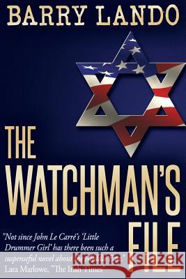 The Watchman's File: Israel's Most Powerful Weapon Is Not the Bomb Barry M. Lando 9781456468507 Createspace - książka