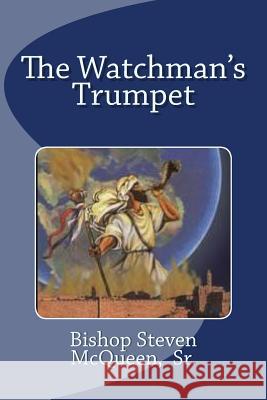 The Watchman's Trumpet Bishop Steven McQuee 9781451551846 Createspace - książka