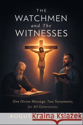 The Watchmen and The Witnesses: One Divine Message, Two Testaments, for All Generations Augustine Jeyaraj 9781543785104 Partridge Publishing Singapore - książka