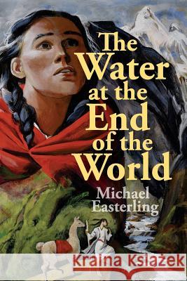 The Water at the End of the World Michael Easterling 9780692853030 Valley Oak Publications - książka