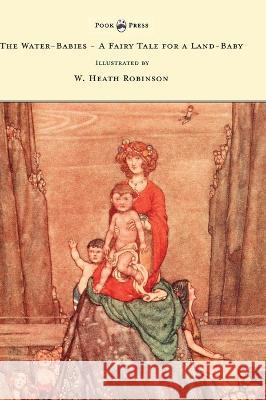 The Water-Babies - A Fairy Tale for a Land-Baby - Illustrated by W. Heath Robinson Charles Kingsley W Heath Robinson  9781528770361 Pook Press - książka