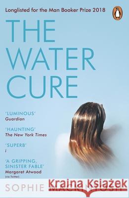 The Water Cure: LONGLISTED FOR THE MAN BOOKER PRIZE 2018 Sophie Mackintosh 9780241983010 Penguin Books Ltd - książka