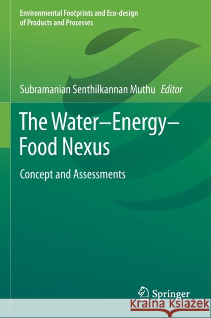 The Water-Energy-Food Nexus: Concept and Assessments Muthu, Subramanian Senthilkannan 9789811602412 Springer Nature Singapore - książka