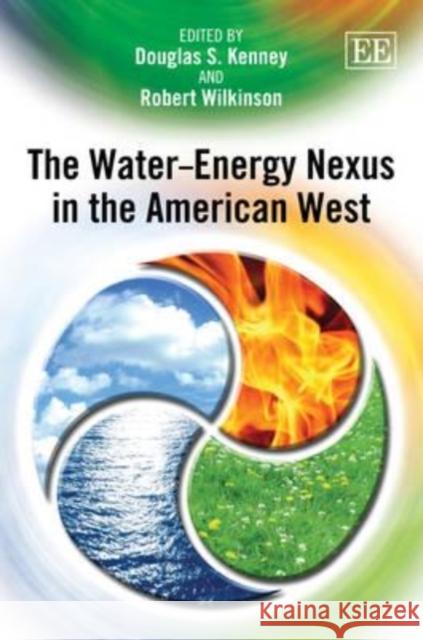 The Water-energy Nexus in the American West Douglas S. Kenney Robert Wilkinson  9781849809368 Edward Elgar Publishing Ltd - książka