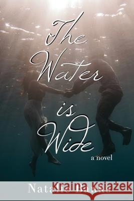 The Water is Wide Banks, Natalie 9780692969892 Natalie Tomany - książka