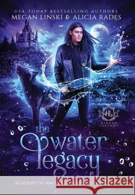 The Water Legacy Megan Linski, Alicia Rades, Hidden Legends 9781948704380 Crystallite Publishing LLC - książka