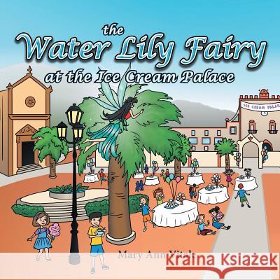 The Water Lily Fairy At The Ice Cream Palace Vitale, Mary Ann 9781493509126 Createspace - książka