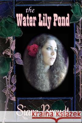 The Water Lily Pond Siara Brandt 9781492847410 Createspace - książka