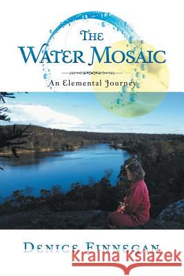 The Water Mosaic: An Elemental Journey Finnegan, Denice 9781452564609 Balboa Press - książka