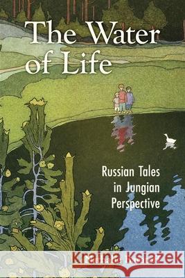 The Water of Life: Russian Tales in Jungian Perspective Nathalie Baratoff 9781630518790 Chiron Publications - książka