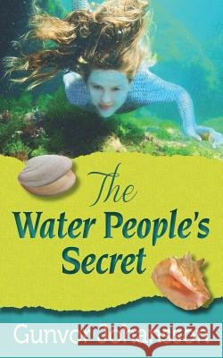 The Water People's Secret Gunvor Johansson 9781494935573 Createspace Independent Publishing Platform - książka
