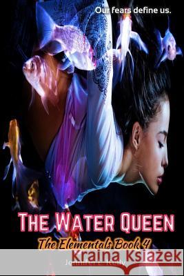 The Water Queen: The Elementals Book 4 Jennifer L. Kelly 9780997776478 Boxerbull Books - książka
