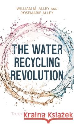 The Water Recycling Revolution William M Alley 9798881808709 Rowman & Littlefield Publishers - książka