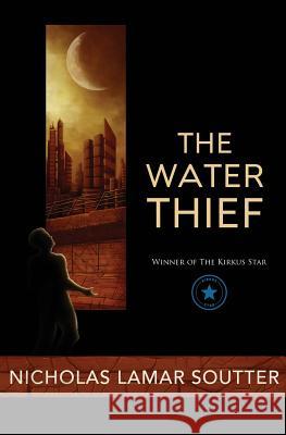 The Water Thief Nicholas Lamar Soutter 9781467972277 Createspace - książka