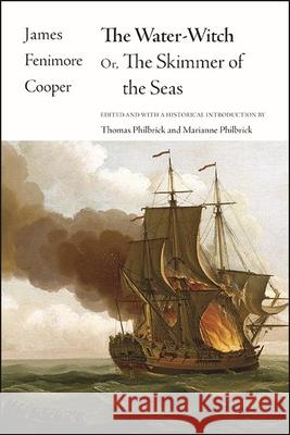 The Water-Witch: Or, The Skimmer of the Seas James Fenimore Cooper Thomas Philbrick Thomas Philbrick 9781438485218 State University of New York Press - książka