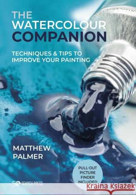 The Watercolour Companion: Techniques & Tips to Improve Your Painting Matthew Palmer 9781782219484 Search Press Ltd - książka