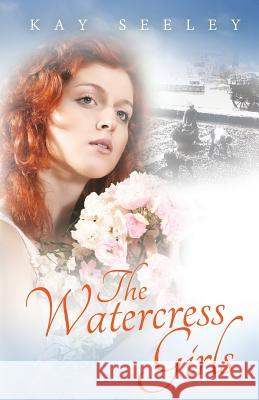 The Watercress Girls Kay Seeley   9780993339448 Enterprise Books - książka