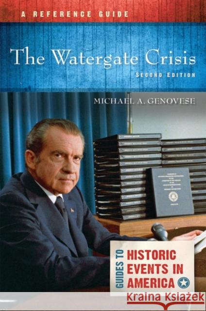 The Watergate Crisis: A Reference Guide Genovese, Michael 9781440866562 ABC-CLIO - książka