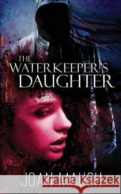 The Waterkeeper's Daughter Joan Mauch 9781981775385 Createspace Independent Publishing Platform - książka