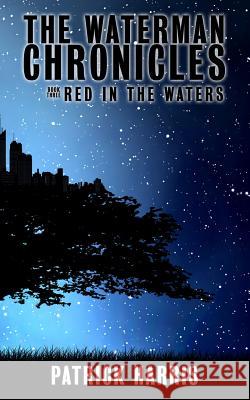 The Waterman Chronicles 3: Red in the Waters Patrick Harris 9781646067084 Sunburst Sagas - książka